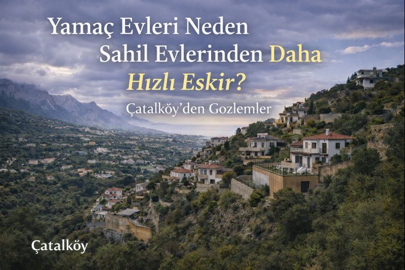 Yamaç Evleri Neden Sahil Evlerinden Daha Hızlı Eskir?