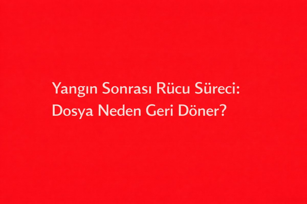 Yangın Sonrası Rücu Süreci