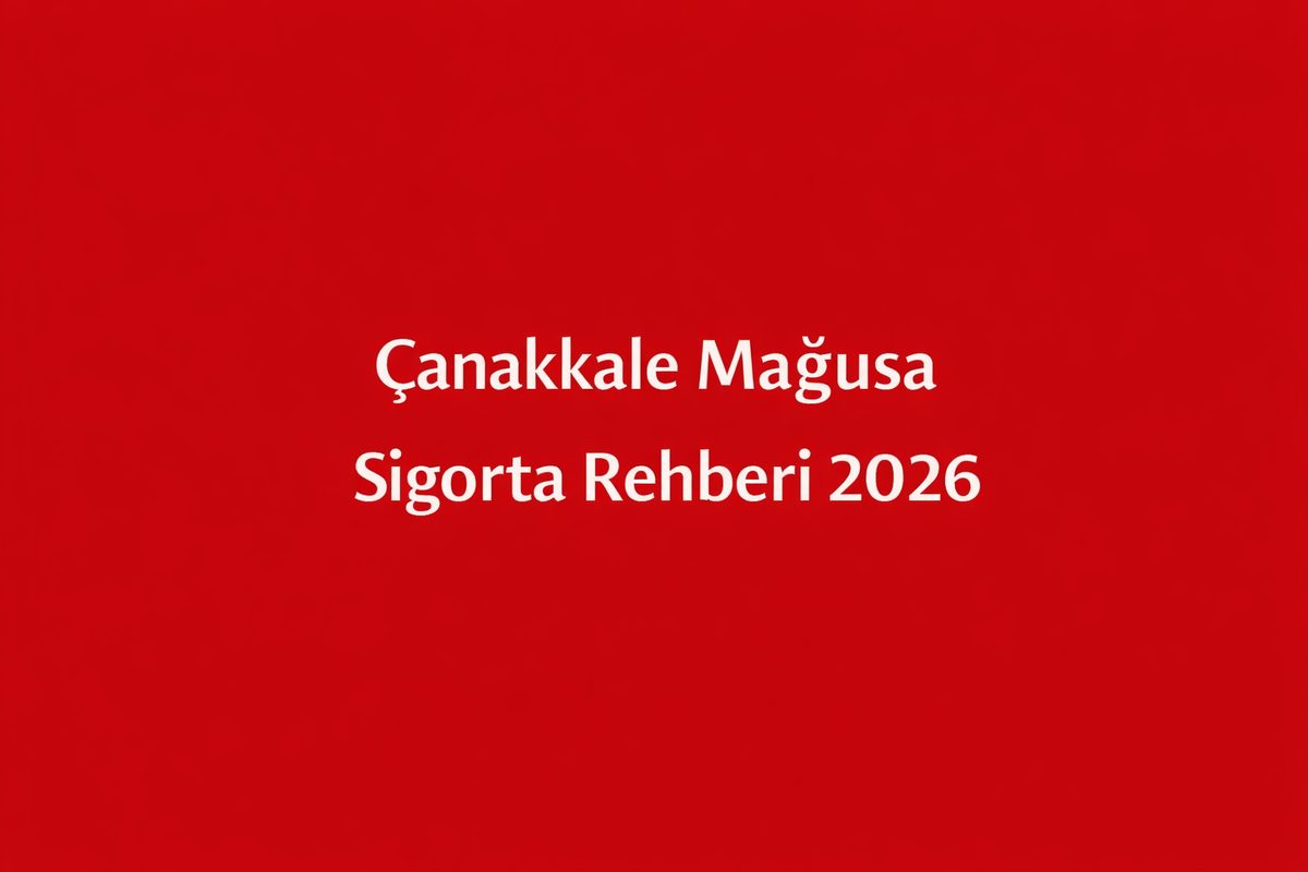 Çanakkale Sigorta Rehberi 2026: Öğrenci Konutları, Kiracı Değişimi ve Günlük Riskler