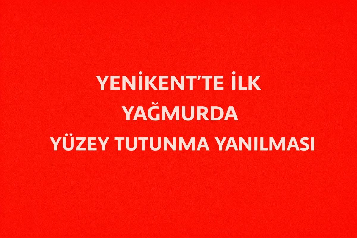 Yenikent’te İlk Yağmurda Yüzey Tutunma Yanılsaması