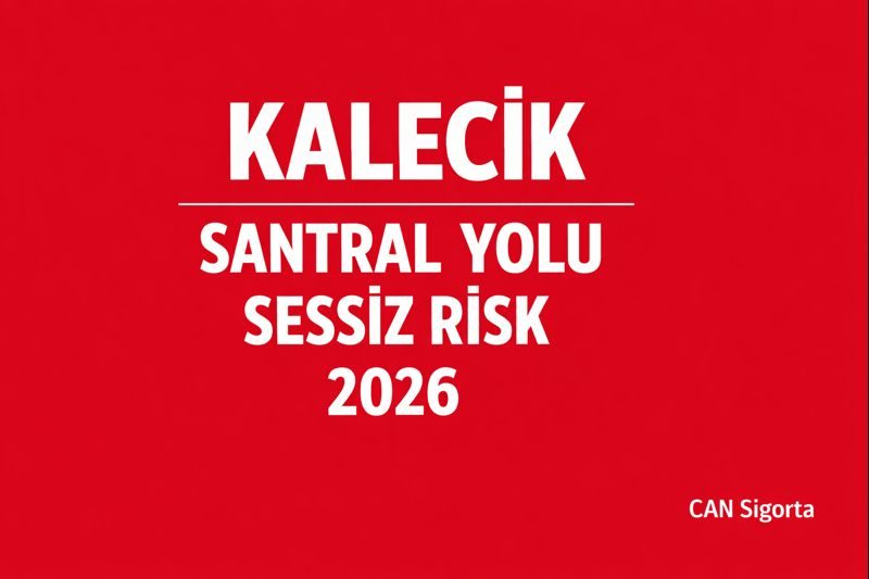 Kalecik’te Risk Sessizdir | İskele Sigorta Rehberi 2026