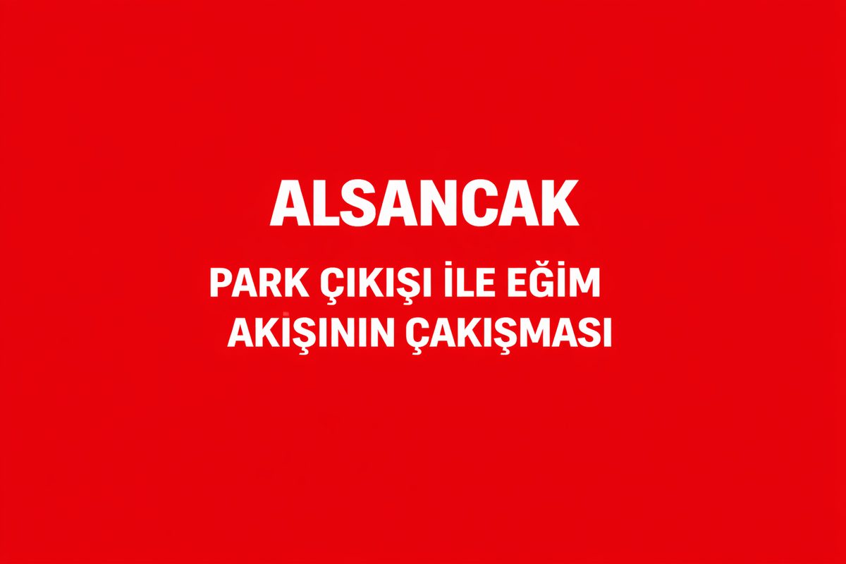 Alsancak – Yavuz Çıkarma Karşısı Park Çıkışı ile Eğim Akışının Çakışması