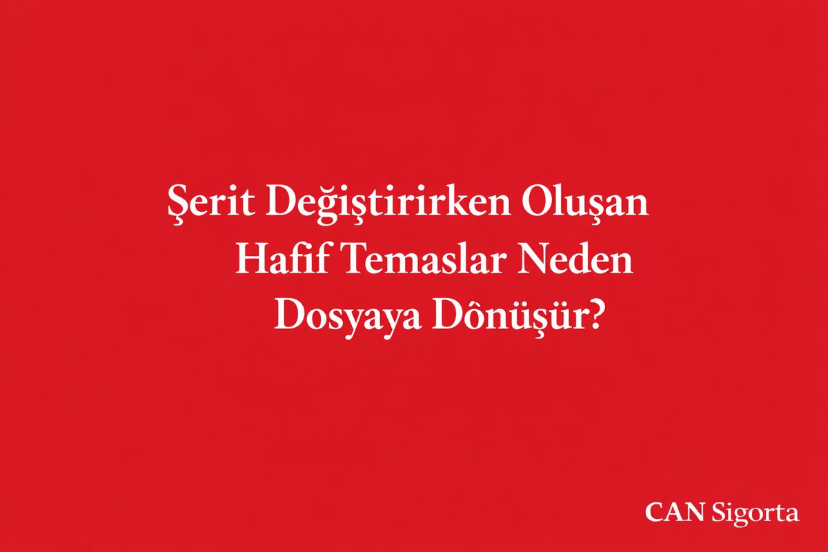 Şerit Değiştirirken Oluşan Hafif Temaslar Neden Dosyaya Dönüşür?