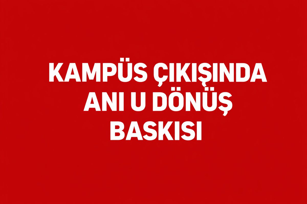 Kampüs Çıkışında Ani U Dönüş Baskısı