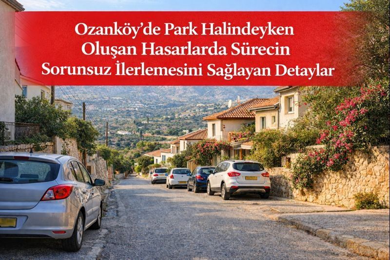Ozanköy’de Park Halindeyken Oluşan Hasarlarda Sürecin Sorunsuz İlerlemesini Sağlayan Detaylar