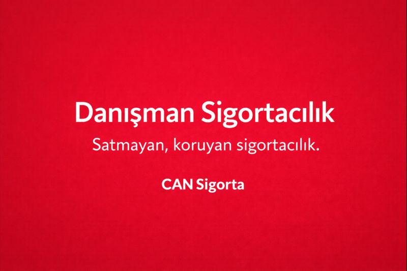 Danışman Sigortacılık Nedir? CAN Sigorta’nın Satmayan, Koruyan Sigorta Anlayışı