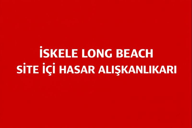 İskele Long Beach Site İçi Hasar Alışkanlıkları