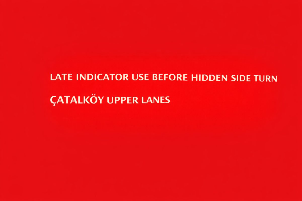 Late Indicator Use Before Hidden Side Turn