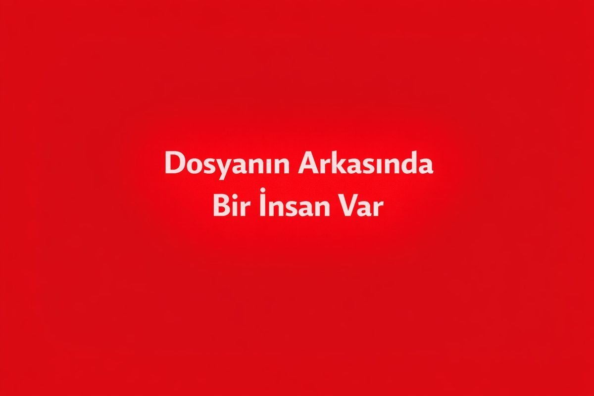 Dosyanın Arkasında Bir İnsan Var