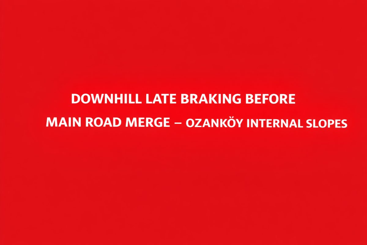 Downhill Late Braking Before Main Road Merge