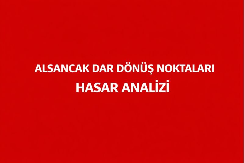 Alsancak Dar Dönüş Noktaları Hasar Analizi