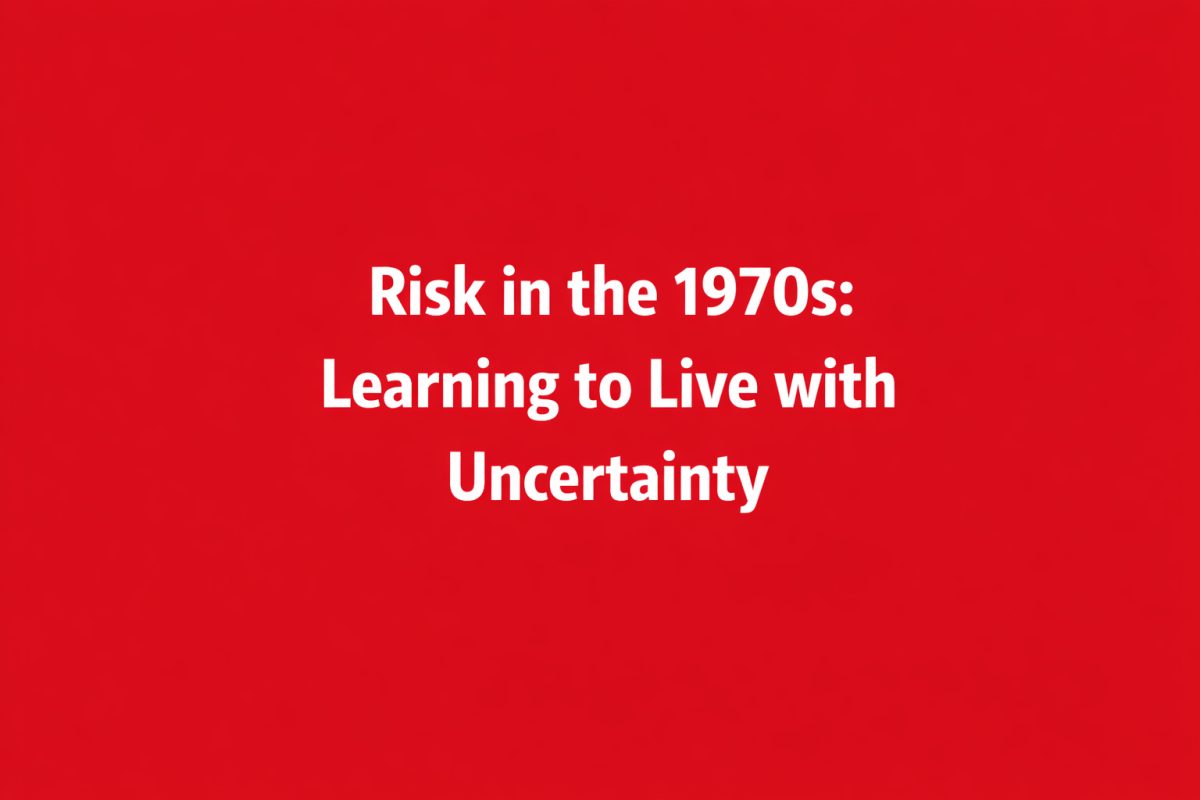Risk in the 1970s: Learning to Live with Uncertainty