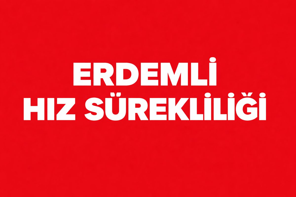 ERDEMLİ DİLEKKAYA ÇIKIŞINDA HIZ SÜREKLİLİĞİ RİSKİ