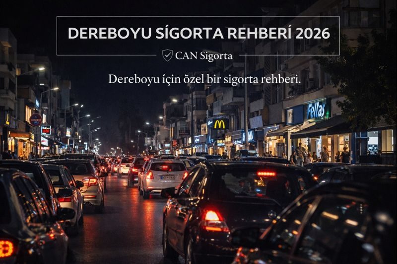 Dereboyu Sigorta Rehberi 2026: Araç, Konut ve İşyeri Riskleri