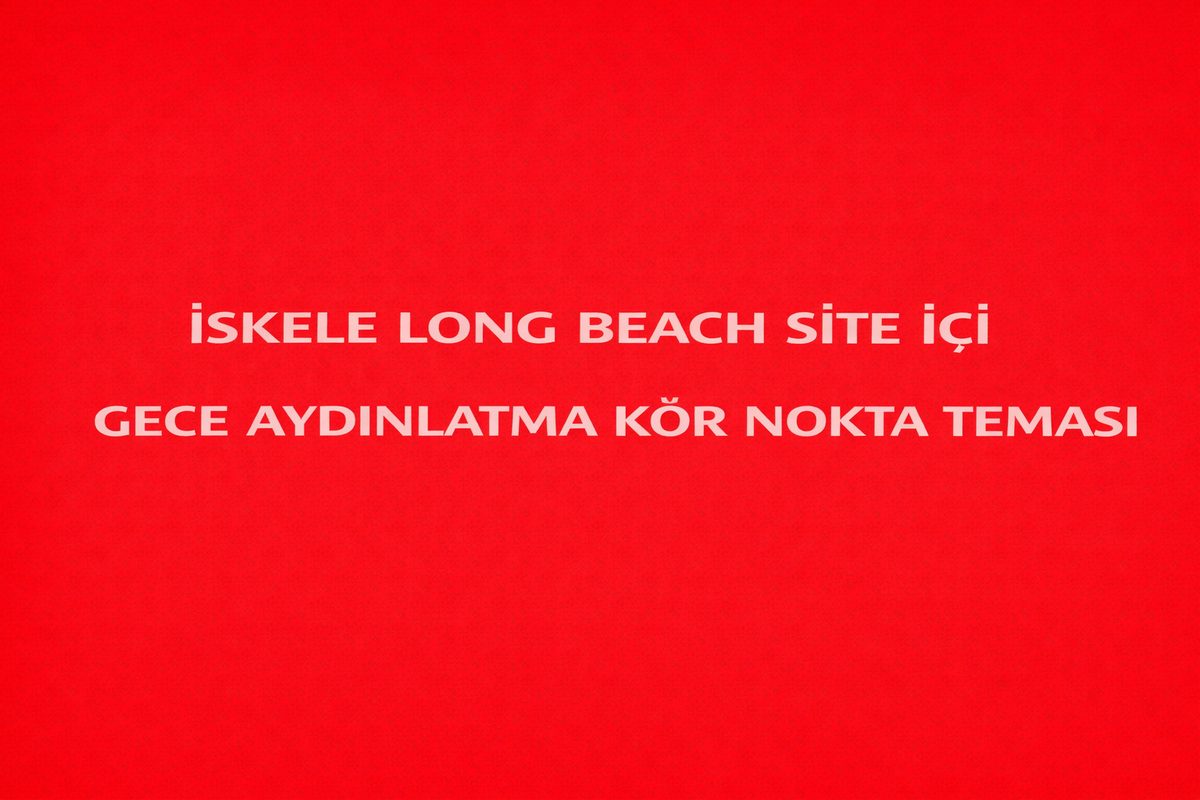 İSKELE LONG BEACH SİTE İÇİ GECE AYDINLATMA KÖR NOKTA TEMAS
