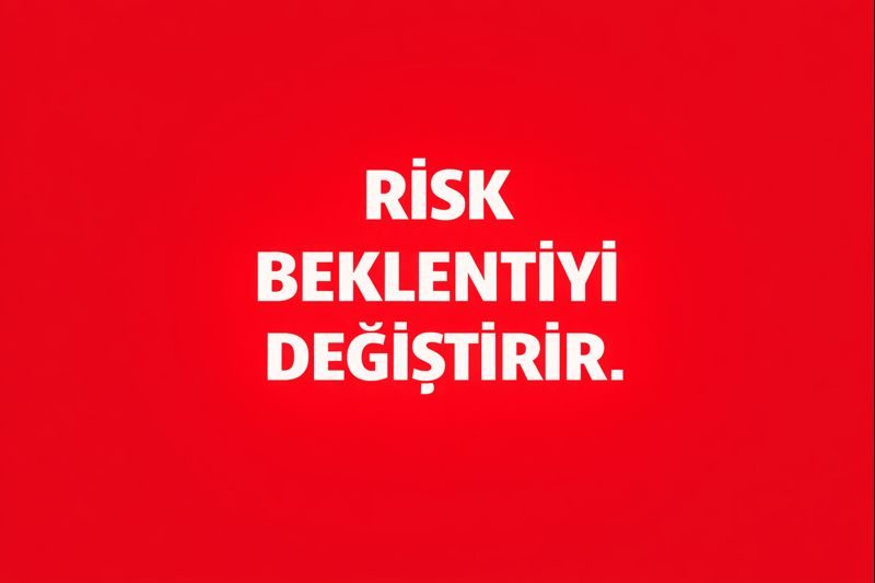 Risk Beklentiyi Değiştirir mi? Hasarın Sürpriz Olmaktan Çıkması