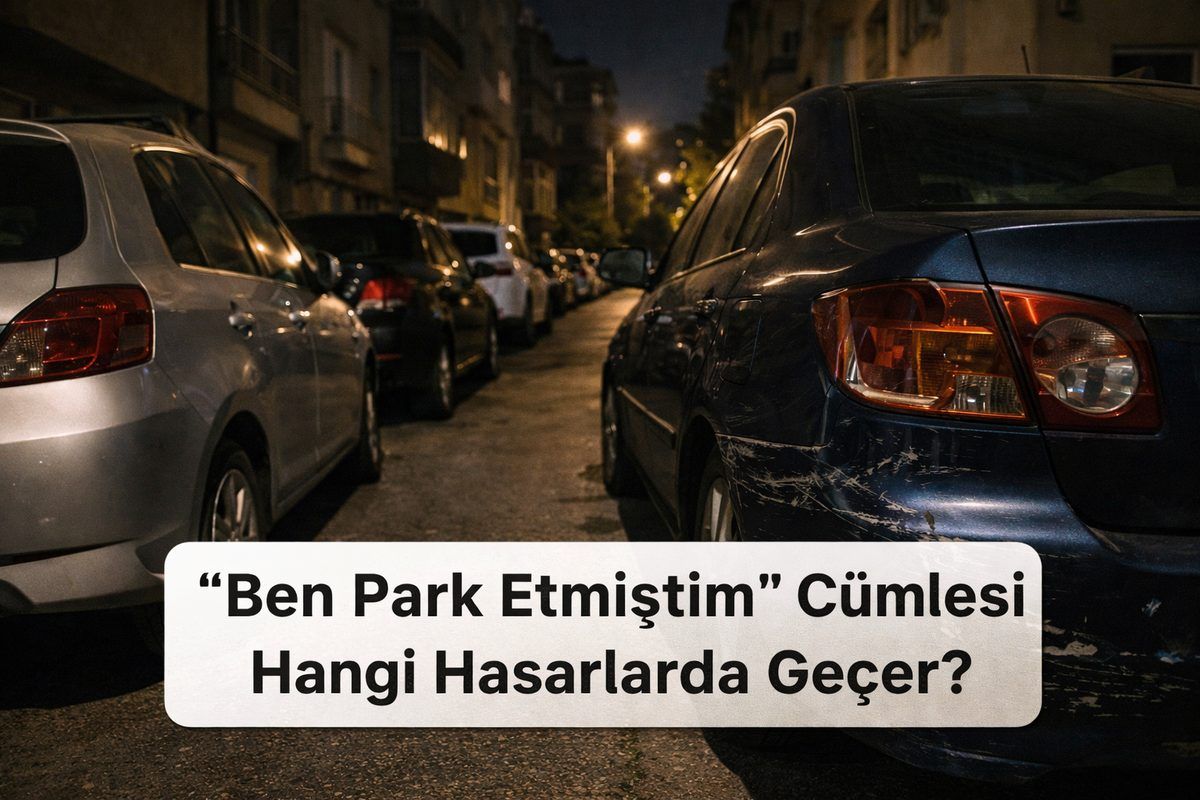 Ben Park Etmiştim” Cümlesi Hangi Hasarlarda Geçer?