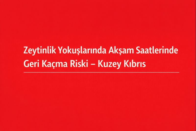 Zeytinlik Yokuşlarında Akşam Saatlerinde Geri Kaçma Riski