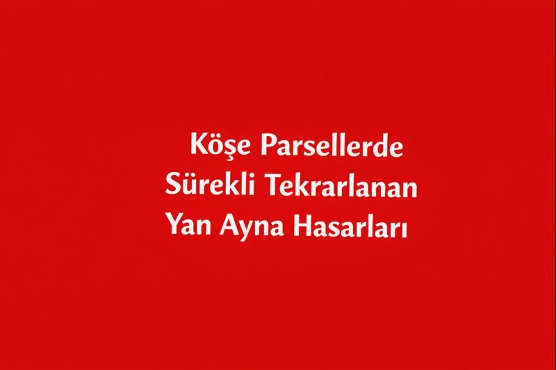 Köşe Parsellerde Sürekli Tekrarlanan Yan Ayna Hasarları