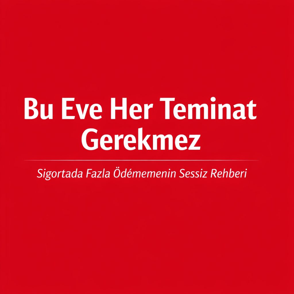 Bu Eve Her Teminat Gerekmez