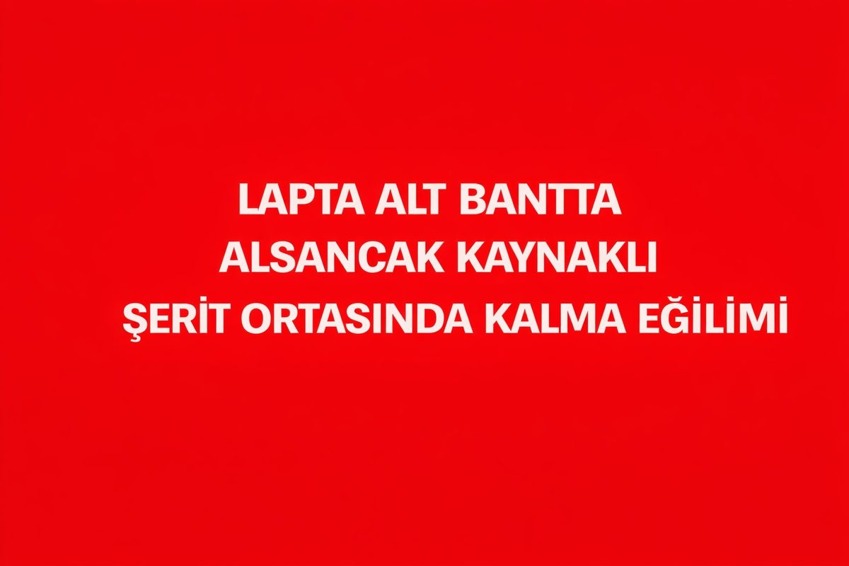Lapta Alt Bantta Alsancak Kaynaklı Şerit Ortasında Kalma Eğilimi