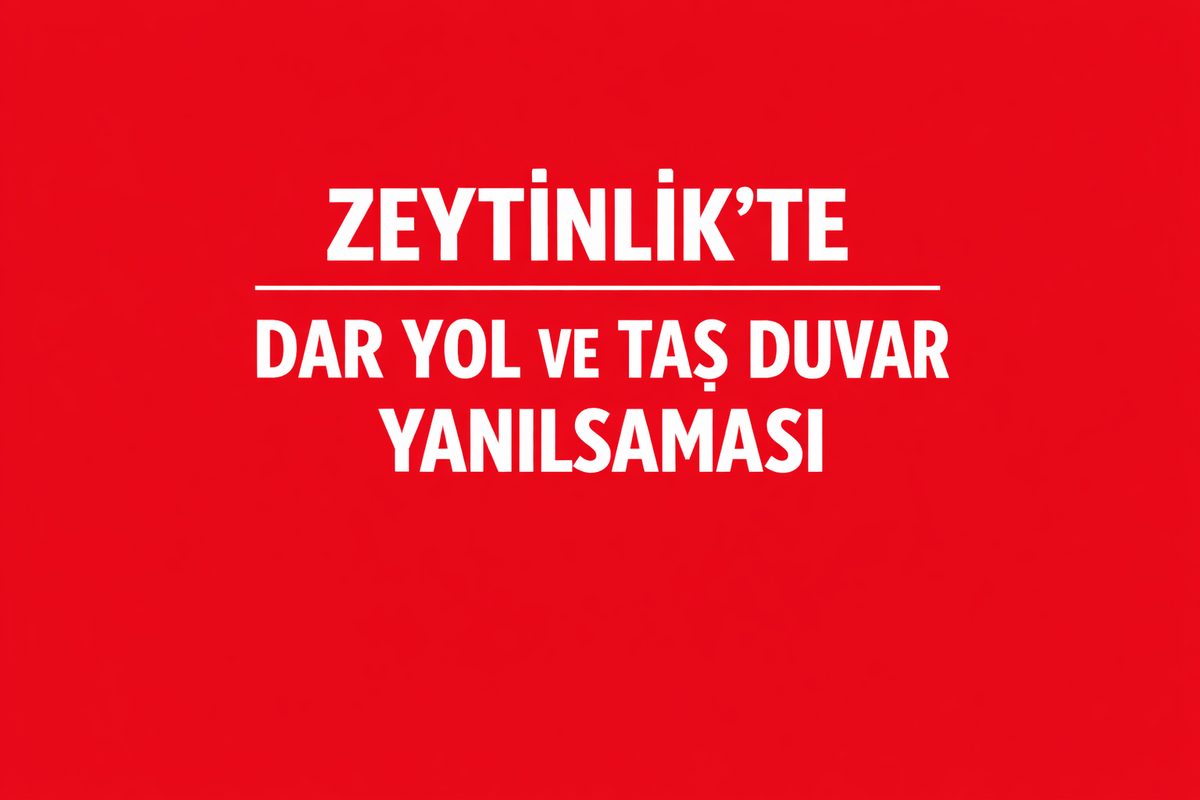 Zeytinlik’te Dar Yol ve Taş Duvar Yanılsaması
