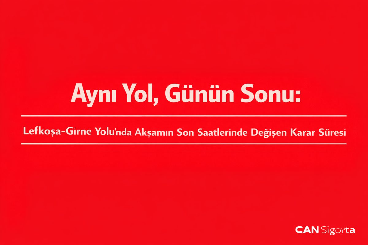 Aynı Yol, Günün Sonu: Lefkoşa–Girne Yolu’nda Akşamın Son Saatlerinde Değişen Karar Süresi
