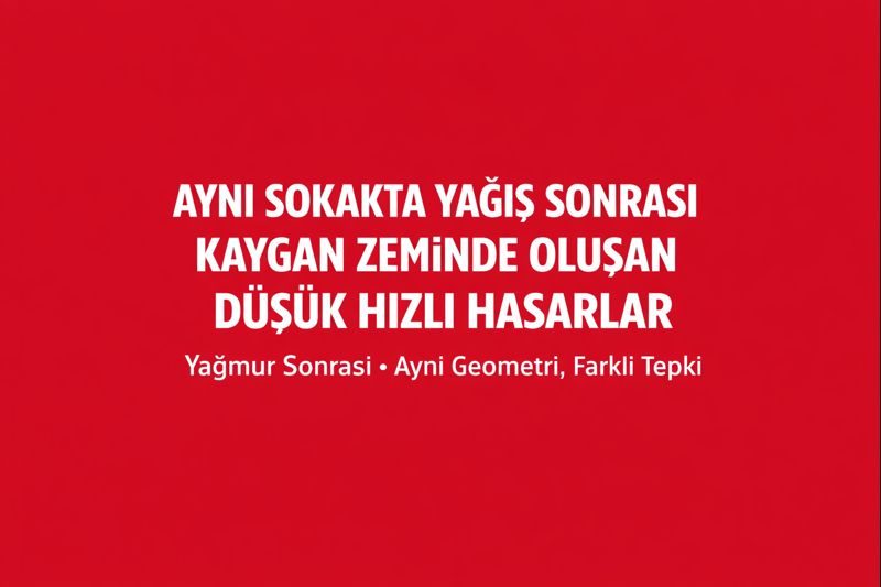 Aynı Sokakta Yağış Sonrası Kaygan Zeminde Oluşan Düşük Hızlı Hasarlar