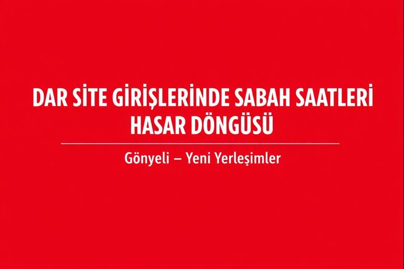 Dar Site Girişlerinde Sabah Saatleri Hasar Döngüsü