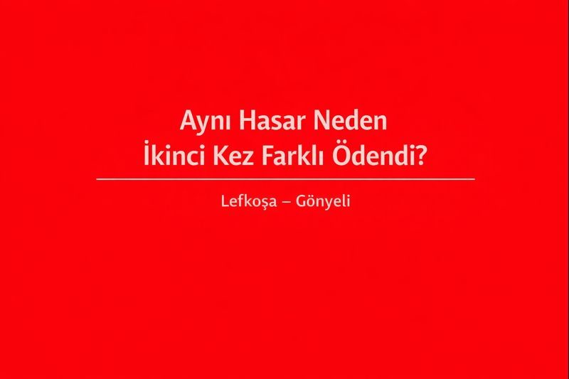 Aynı Hasar Neden İkinci Kez Farklı Ödendi?