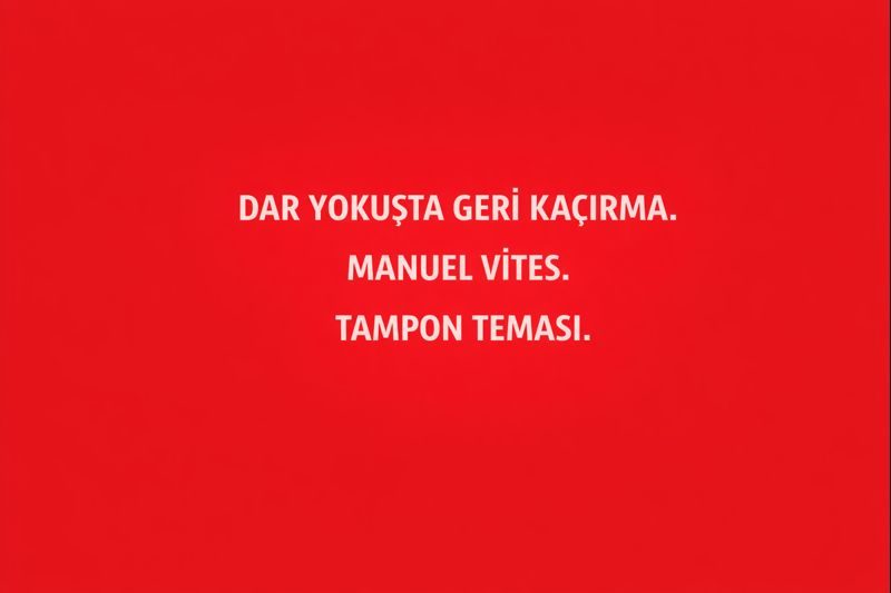 Dar Yokuşta Geri Kaçırma. Manuel Vites. Tampon Teması.
