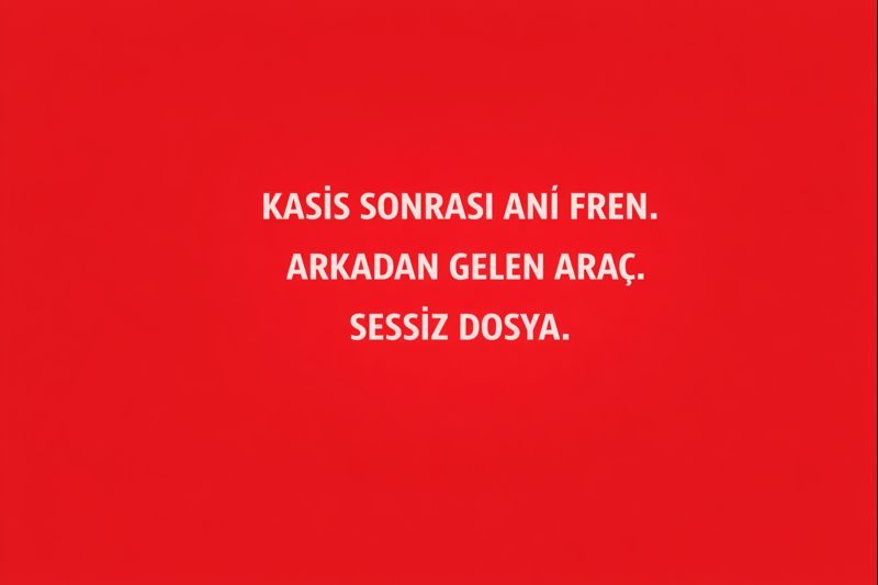 Kasis Sonrası Ani Fren. Arkadan Gelen Araç. Sessiz Dosya.