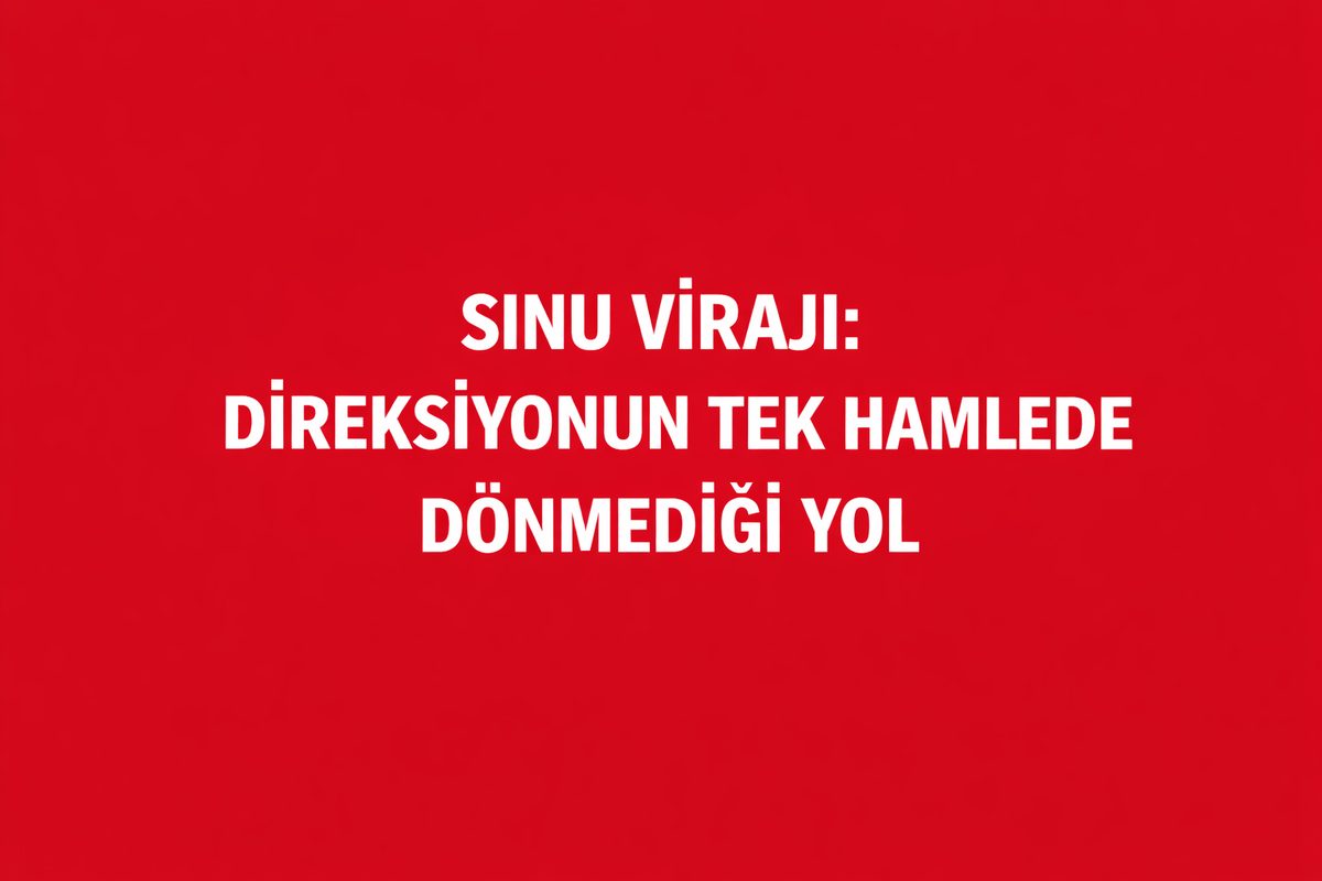 Sinu Virajı: Direksiyonun Tek Hamlede Dönmediği Yol