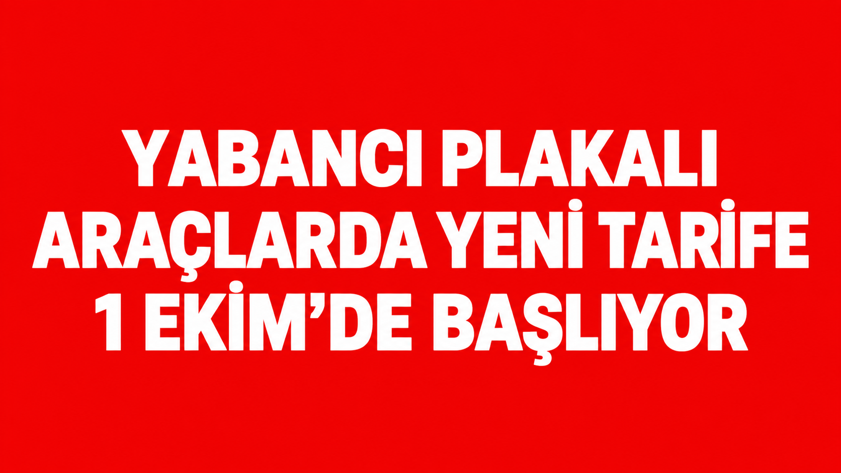 Yabancı Plakalı Araçların Trafik Sigortasında Yeni Tarife Uygulaması 1 Ekim’de Başlıyor