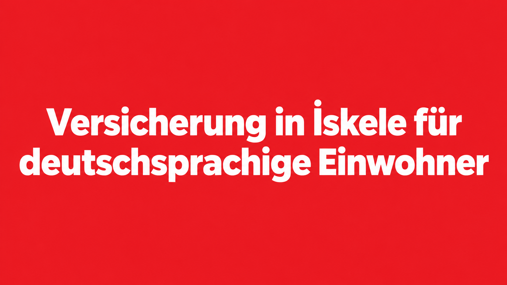 Versicherung in İskele für deutschsprachige Einwohner