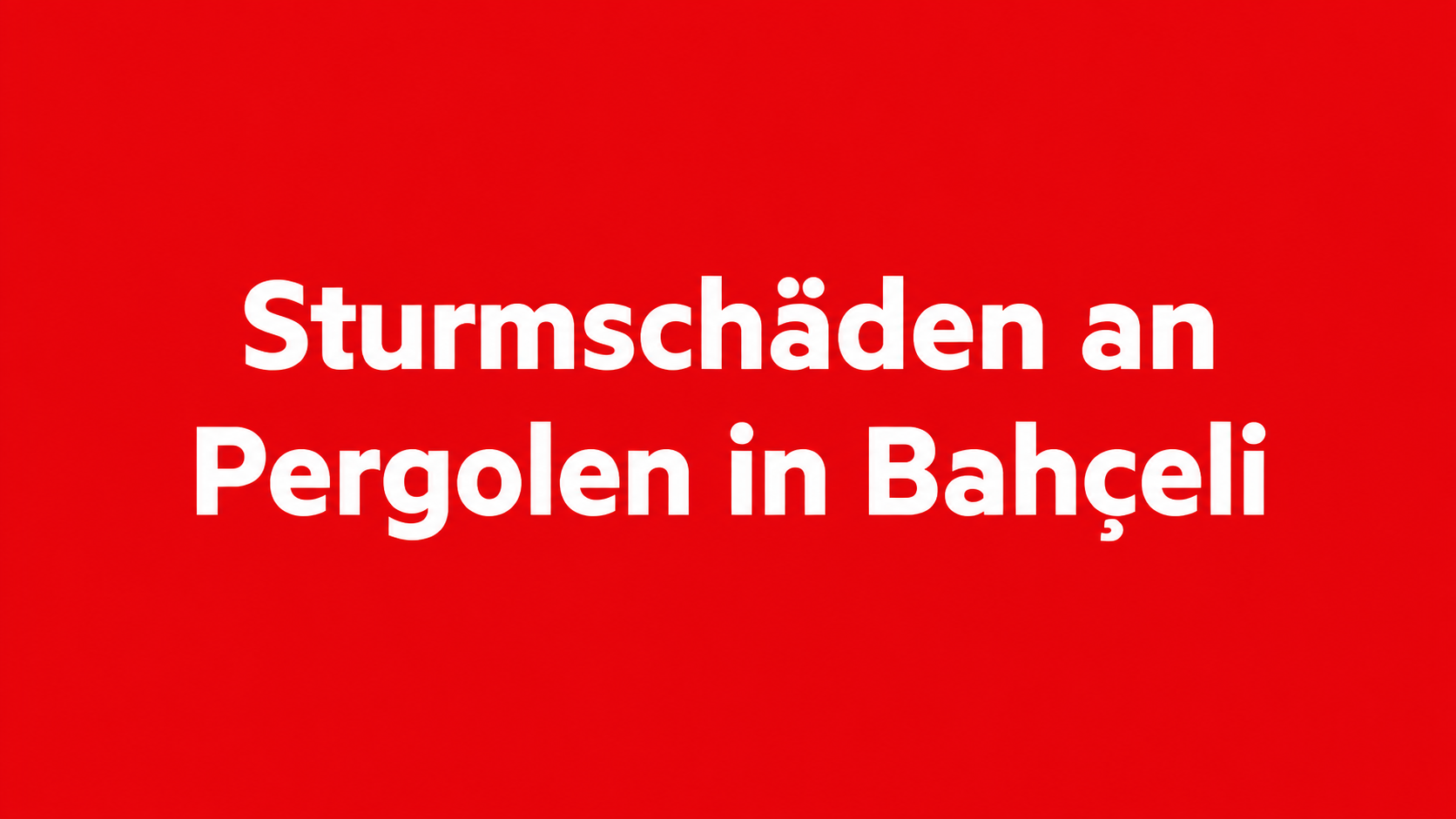 Sturmschäden an Pergolen und Außenbereichen in Bahçeli
