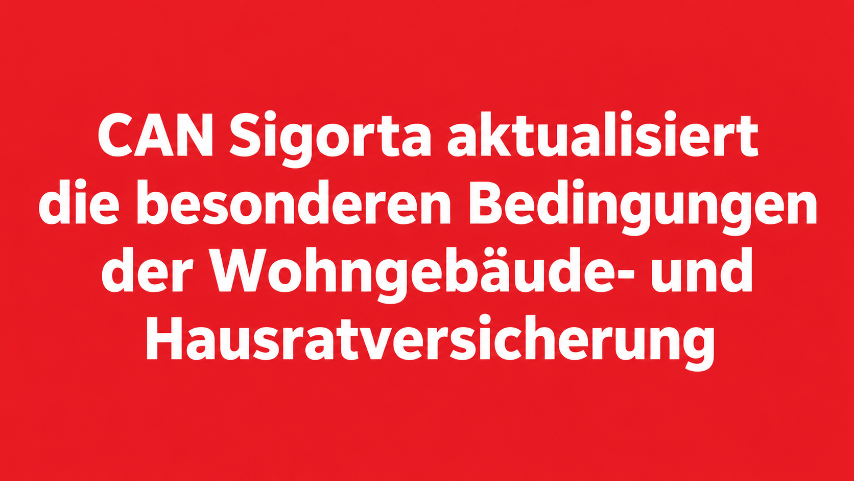 CAN Sigorta aktualisiert die besonderen Bedingungen der Wohngebäude- und Hausratversicherung
