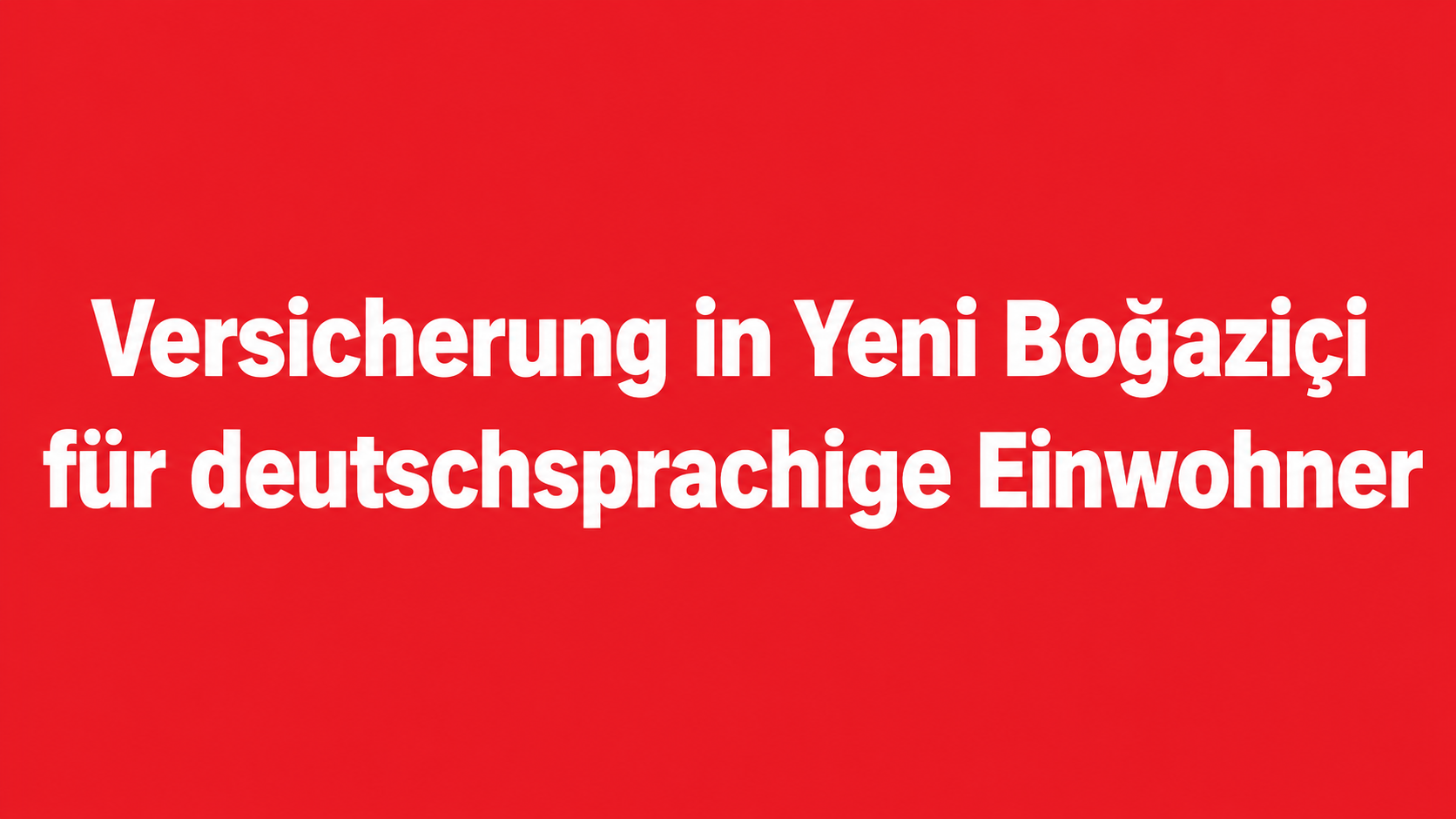 Versicherung in Yeni Boğaziçi für deutschsprachige Einwohner