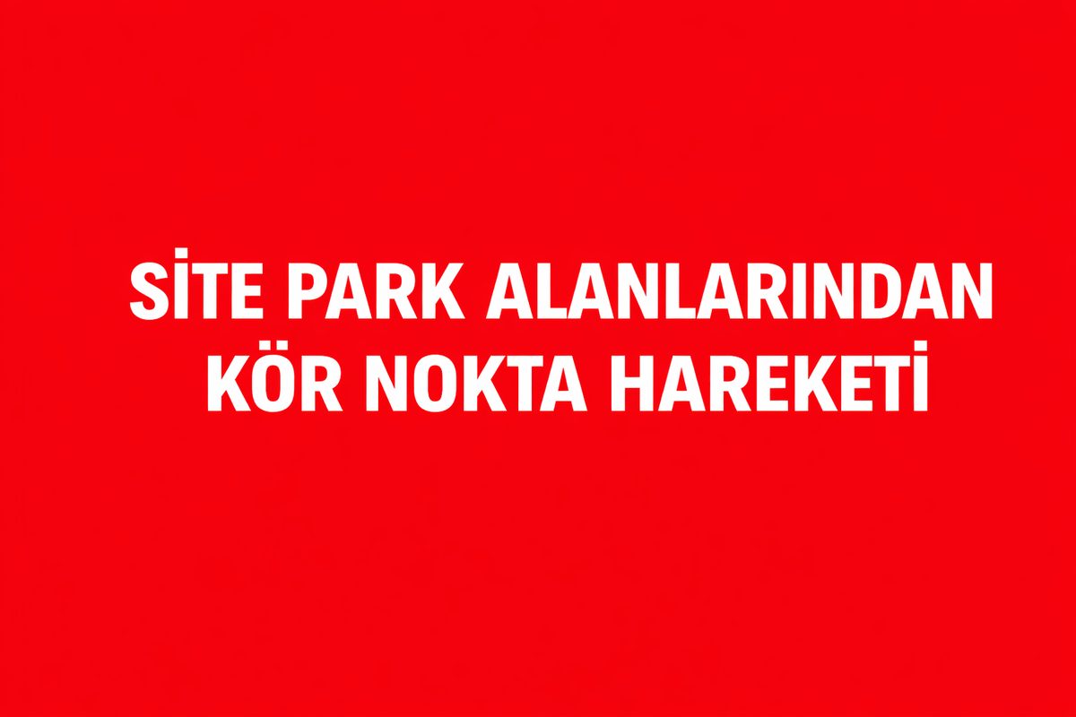 Site Park Alanlarından Kör Nokta Hareketi – Alsancak Eski Köy Ana Hattı