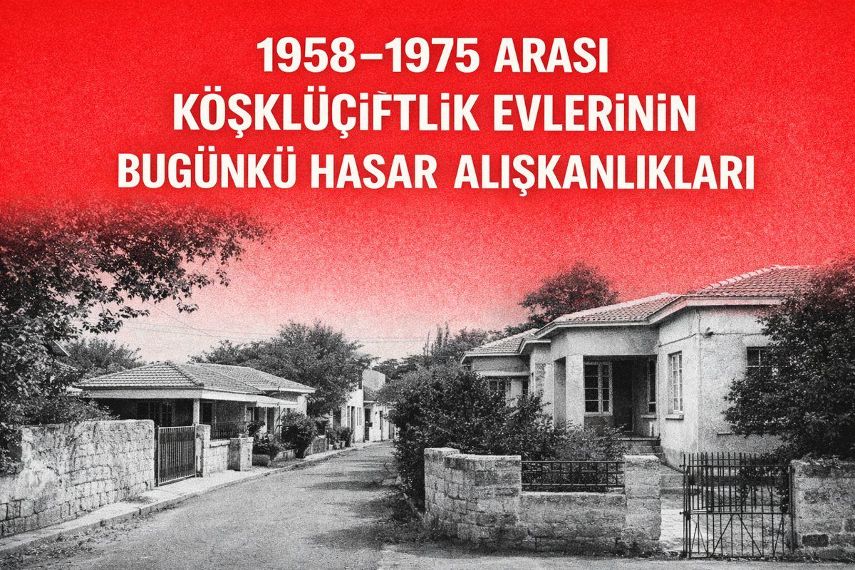 1958–1975 Arası Köşklüçiftlik Lefkoşa Evlerinin Bugünkü Hasar Alışkanlıkları