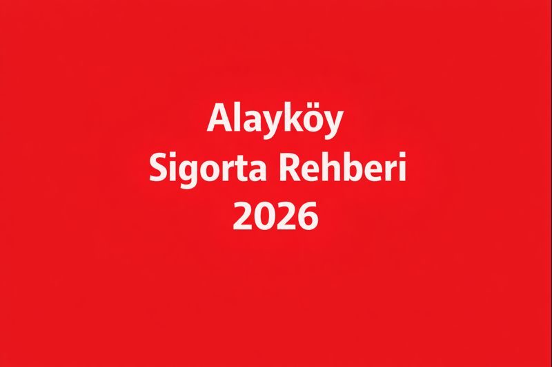 Alayköy Sigorta Rehberi