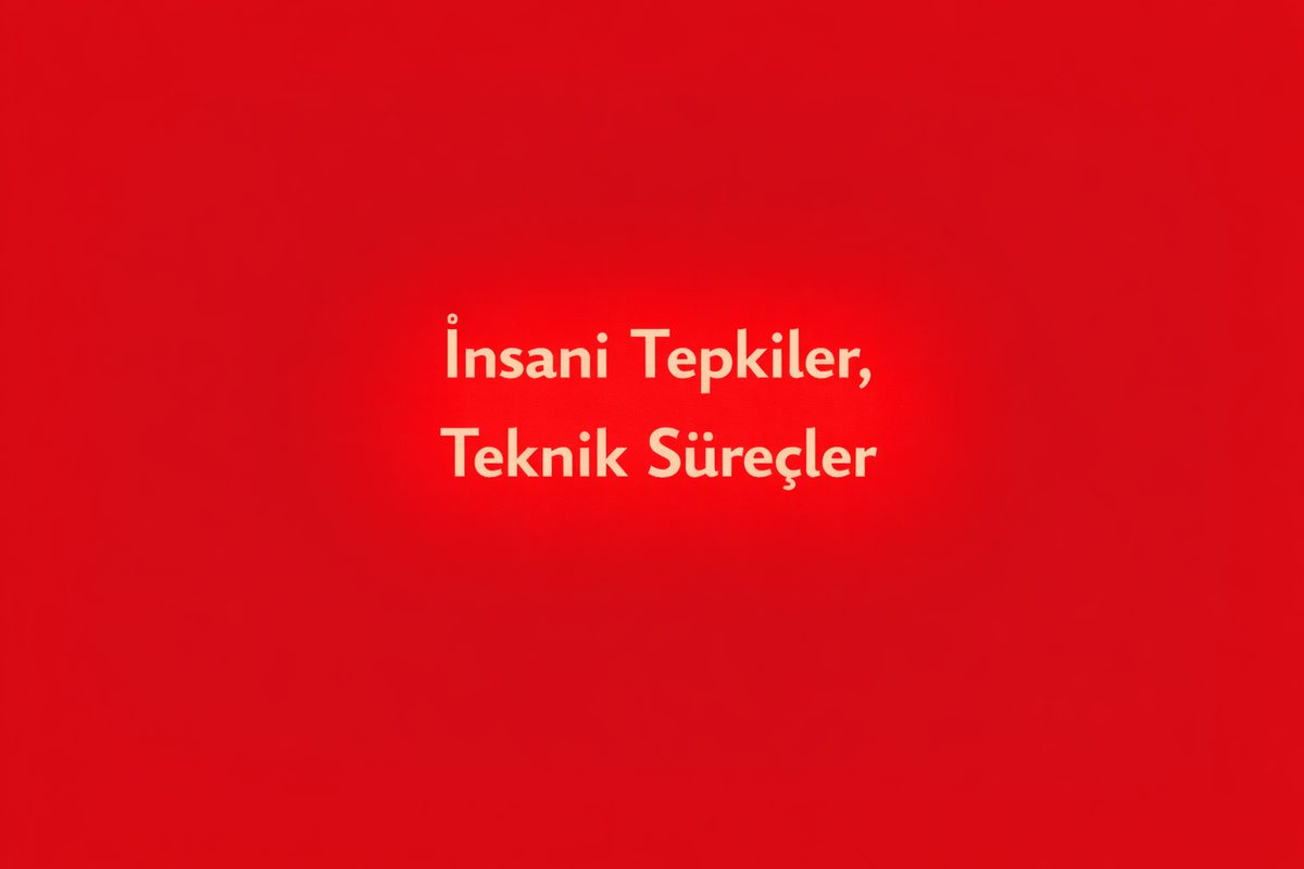 İnsani Tepkiler, Teknik Süreçler