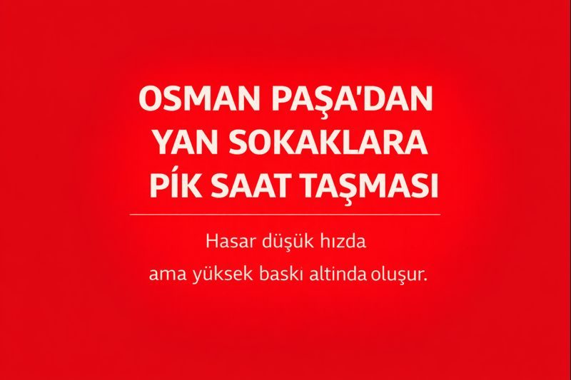 Osman Paşa’dan Yan Sokaklara Pik Saat Taşması
