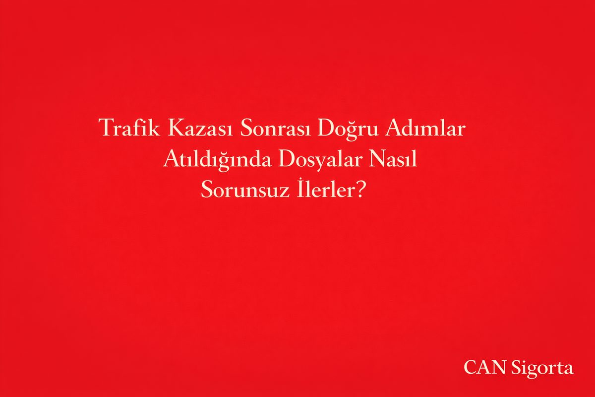 Trafik Kazası Sonrası Doğru Adımlar Atıldığında Dosyalar Nasıl Sorunsuz İlerler?