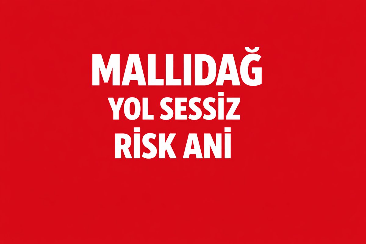 Mallıdağ – Kuzey Eteklerde Dar Yolun Geniş Algılanması Riski