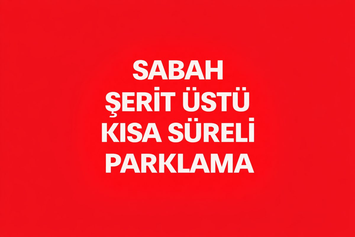 Sabah Şerit Üstü Kısa Süreli Parklama