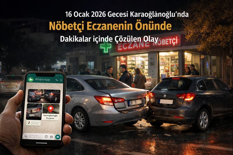 16 Ocak 2026 Gecesi Karaoğlanoğlu’nda Nöbetçi Eczanenin Önünde Dakikalar İçinde Çözülen Olay